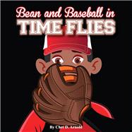 Bean and Baseball Time Flies by Arnold, Chet D., 9781098312312