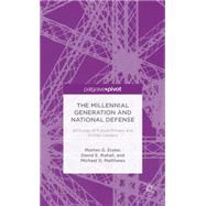The Millennial Generation and National Defense Attitudes of Future Military and Civilian Leaders by Ender, Morten G.; Rohall, David E.; Matthews, Michael D., 9781137392312