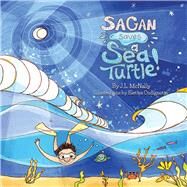 Sagan Saves A Sea Turtle by McNally, Judy; Cudignotto, Elettra; Morgan, Elizabeth, 9781667802312