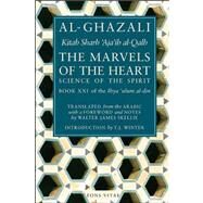 The Marvels of the Heart Science of the Spirit by Al-Ghazali; Skellie, Walter James; Winter, T. J.; Yusuf, Hamza, 9781887752312