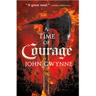 A Time of Courage by Gwynne, John, 9780316502313