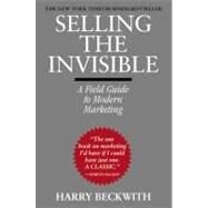 Selling the Invisible A Field Guide to Modern Marketing by Beckwith, Harry, 9780446672313