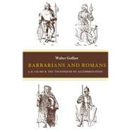Barbarians and Romans, A.D., 418-584 by Goffart, Walter, 9780691102313