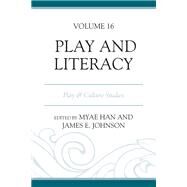 Play and Literacy Play & Culture Studies by Han, Myae; Johnson, James E.; Han, Myae; Roskos, Kathleen A.; Casbergue, Renée; Parrish, Julie; Bestwick, M. Angel; Flint, Tori K.; Stone, Sandra J.; Stone, Brian A.; Meacham, Sohyun; Vetere, Timothy M.; Poehner, Matthew E.; Pepanyan, Marine, 9780761872313