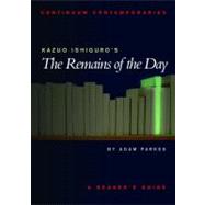 Kazuo Ishiguro's The Remains of the Day A Reader's Guide by Parkes, Adam, 9780826452313