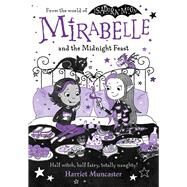 Mirabelle and the Midnight Feast by Muncaster, Harriet, 9781382052313