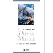 A Companion to Herman Melville by Kelley, Wyn, 9781405122313