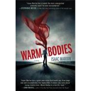 Warm Bodies A Novel by Marion, Isaac, 9781439192313