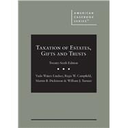 Taxation of Estates, Gifts and Trusts(American Casebook Series) by Lindsey, Vada Waters; Campfield, Regis W.; Dickinson, Martin B.; Turnier, William J., 9781685612313
