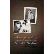 A Daughter of Isis The Autobiography of Nawal El Saadawi, 2nd ed. by El Saadawi, Nawal; Aptheker, Bettina, 9781848132313