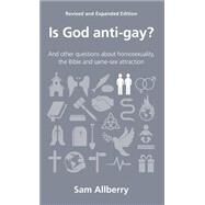 Is God Anti-Gay?: And Other Questions about Homosexuality, the Bible and Same-Sex Attraction by Allberry, Sam, 9781908762313