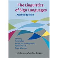 The Linguistics of Sign Languages by Baker, Anne; Van Den Bogaerde, Beppie; Pfau, Roland; Schermer, Trude, 9789027212313
