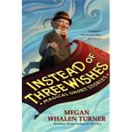 Instead of Three Wishes by Turner, Megan Whalen, 9780060842314