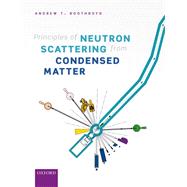 Principles of Neutron Scattering from Condensed Matter by Boothroyd, Andrew T., 9780198862314