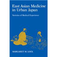 East Asian Medicine in Urban Japan by Lock, Margaret M., 9780520052314