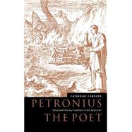 Petronius the Poet: Verse and Literary Tradition in the Satyricon by Catherine M. Connors, 9780521592314