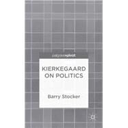 Kierkegaard on Politics by Stocker, Barry, 9781137372314