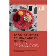 Food Identities at Home and on the Move by Matta, Raul; Cox, Rosie; Suremain, Charles-edouard De; Buchli, Victor; Crenn, Chantal, 9781350122314