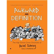 Awkward and Definition : The High School Comic Chronicles of Ariel Schrag by Ariel Schrag, 9781416552314