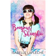 Bonjour Shanghai by Laflche, Isabelle, 9781459742314
