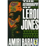 The Autobiography of Leroi Jones by Baraka, Amiri, 9781556522314