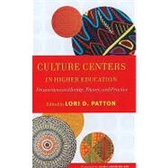 Culture Centers in Higher Education by Patton, Lori D.; Ladson-Billings, Gloria, 9781579222314
