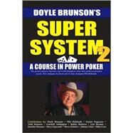 Super System 2 : Winning Strategies for Limit Hold'em Cash Games and Tournament Tactics by Brunson, Doyle, 9781580422314