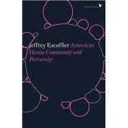 American Homo Community and Perversity by ESCOFFIER, JEFFREY, 9781788732314