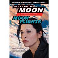 Moon Flights by Moon, Elizabeth; McCaffrey, Anne, 9781949102314