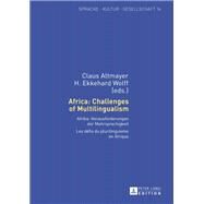 Africa: Challenges of Multilingualism / Afrika: Herausforderungen Der Mehrsprachigkeit / Les Dfis Du Plurilinguisme En Afrique by Altmayer, Claus; Wolff, H. Ekkehard, 9783631632314