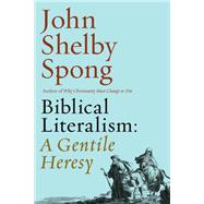 Biblical Literalism by Spong, John Shelby, 9780062362315