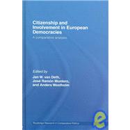 Citizenship and Involvement in European Democracies: A Comparative Analysis by Van Deth; Jan W., 9780415412315