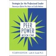 Peer Power, Book One: Strategies for the Professional Leader: Becoming an Effective Peer Helper and Conflict Mediator by Tindall; Judith, 9780415962315