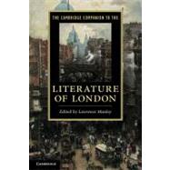 The Cambridge Companion to the Literature of London by Lawrence Manley, 9780521722315
