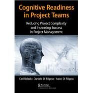 Cognitive Readiness in Project Teams by Belack, Carl; Di Filippo, Daniele; Di Filippo, Ivano, 9781138592315