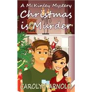 Christmas Is Murder by Arnold, Carolyn; Martinez, Lisa Dawn, 9781503282315