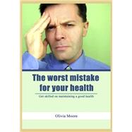 The Worst Mistake for Your Health by Moore, Olivia, 9781506012315