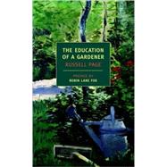 The Education Of A Gardener by Page, Russell; Fox, Robin Lane, 9781590172315