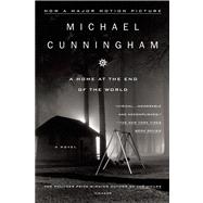 A Home at the End of the World A Novel by Cunningham, Michael, 9780312202316