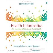 Health Informatics: An Interprofessional Approach by Nelson, Ramona;  Staggers, Nancy, 9780323402316