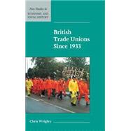 British Trade Unions since 1933 by Chris Wrigley, 9780521572316