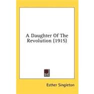 A Daughter Of The Revolution by Singleton, Esther, 9780548852316