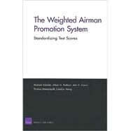 The Weighted Airman Promotion System: Standardizing Test Scores by Schiefer, Michael; Robbert, Albert A.; Crown, John S.; Manacapilli, Thomas; Wong, Carolyn, 9780833042316