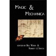 Magic & Mechanica by Santa, Robert J.; Ward, Bill; Cevasco, Christopher M., 9780981932316