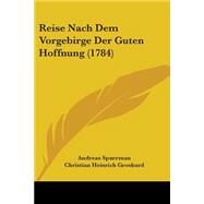 Reise Nach Dem Vorgebirge Der Guten Hoffnung by Sparrman, Andreas; Groskurd, Christian Heinrich; Forster, Georg, 9781104372316
