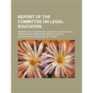 Report of the Committee on Legal Education by American Bar Association, 9781154492316