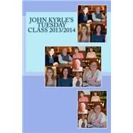 John Kyrle's Tuesday Class 2013/14 by Clutterbuck, Maggie; Bryan, Sam; Dollaway, Louise; Dunsford, Helen; Aslanian, Becky, 9781500822316
