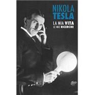 Nikola Tesla by Tesla, Nikola; Lasaracina, Sarah; Latocca, Davide; Rigotti, Alice, 9781514782316