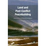 Land and Post-conflict Peacebuilding by Unruh, Jon; Williams, Rhodri C., 9781849712316