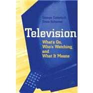 Television : What's on, Who's Watching, and What It Means by Comstock, George; Scharrer, Erica, 9780080542317